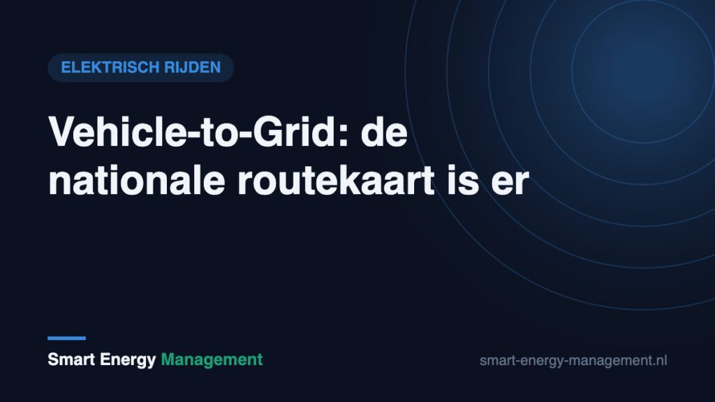 Vehicle-to-Grid: de nationale routekaart is er